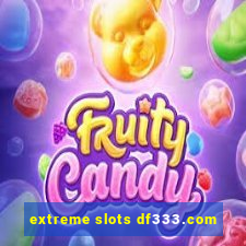 extreme slots df333.com